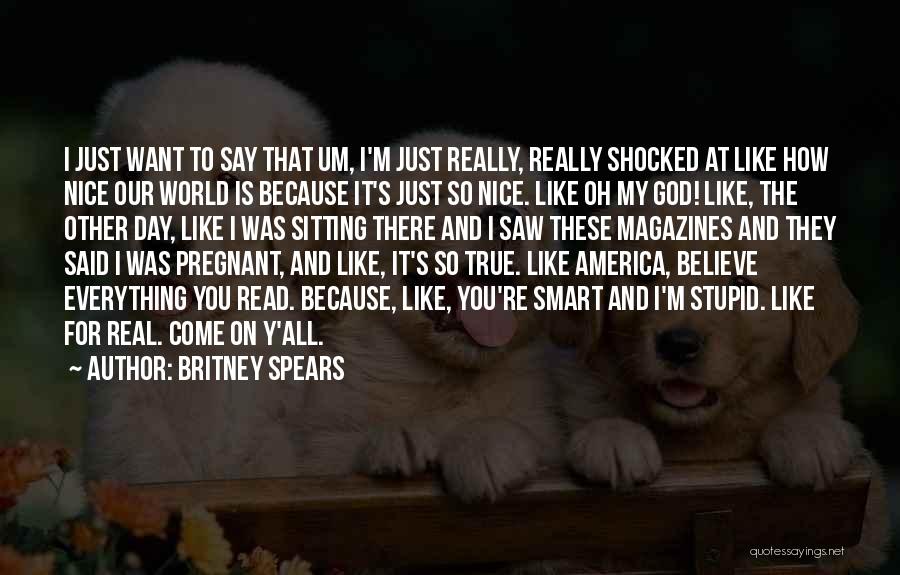 Just Because I'm Nice Quotes By Britney Spears