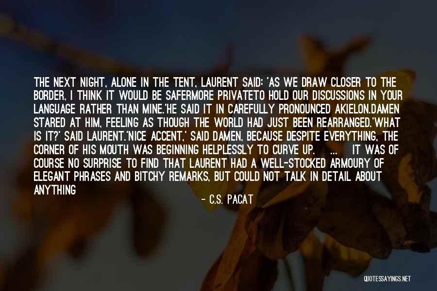 Just Because I'm Nice Quotes By C.S. Pacat Just Because I'm Nice Quotes By C.S. Pacat