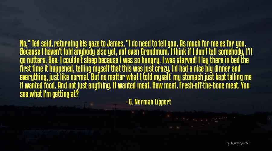 Just Because I'm Nice Quotes By G. Norman Lippert