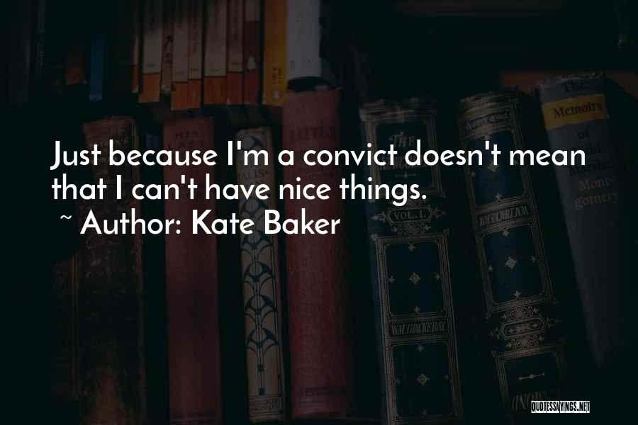 Just Because I'm Nice Quotes By Kate Baker