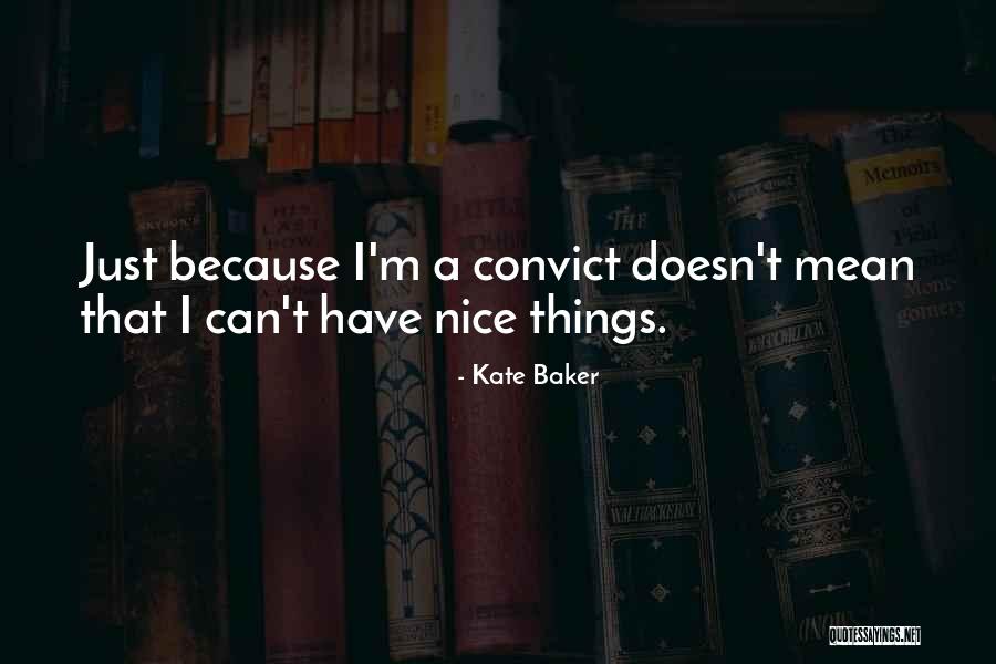 Just Because I'm Nice Quotes By Kate Baker