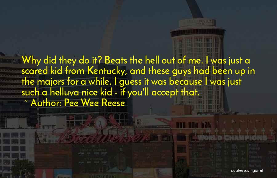 Just Because I'm Nice Quotes By Pee Wee Reese
