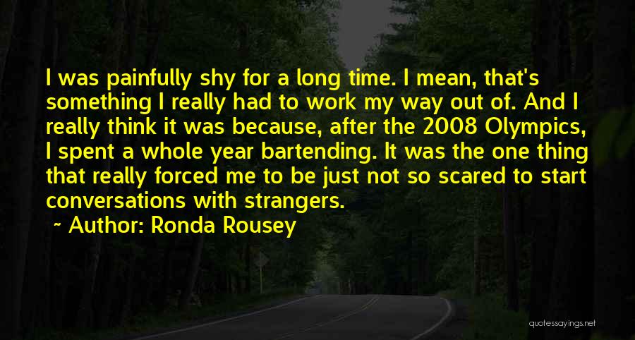 Just Because I'm Shy Quotes By Ronda Rousey