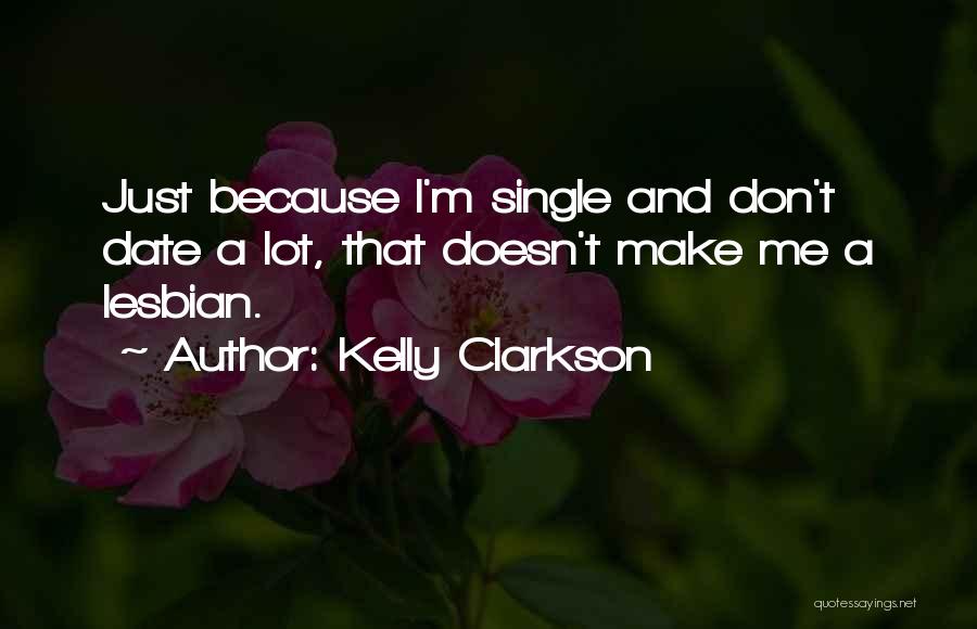 Just Because I'm Single Quotes By Kelly Clarkson