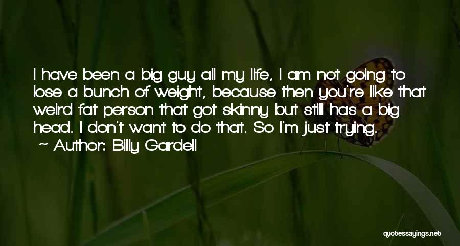Just Because I'm Skinny Quotes By Billy Gardell