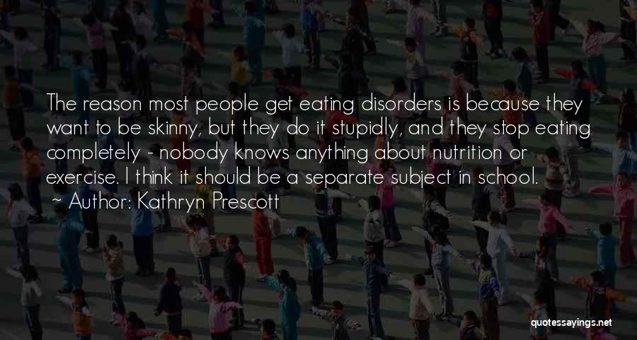 Just Because I'm Skinny Quotes By Kathryn Prescott