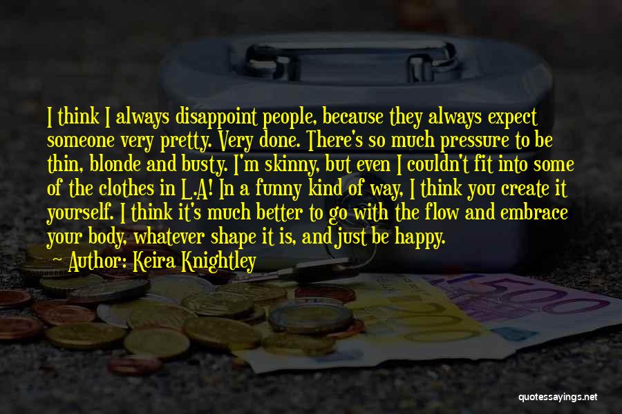Just Because I'm Skinny Quotes By Keira Knightley