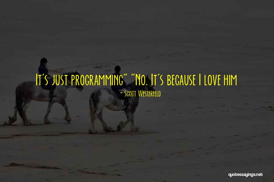 Just Because Love Quotes By Scott Westerfeld
