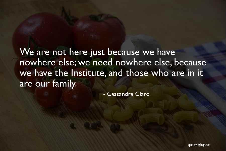 Just Because We Are Family Quotes By Cassandra Clare Just Because We Are Family Quotes By Cassandra Clare