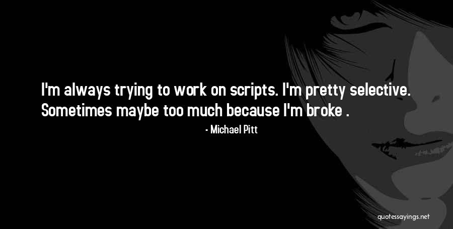 Just Because We Broke Up Quotes By Michael Pitt Just Because We Broke Up Quotes By Michael Pitt