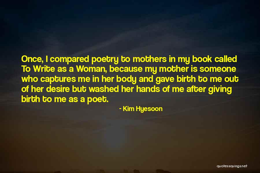 Just Because You Gave Birth Quotes By Kim Hyesoon