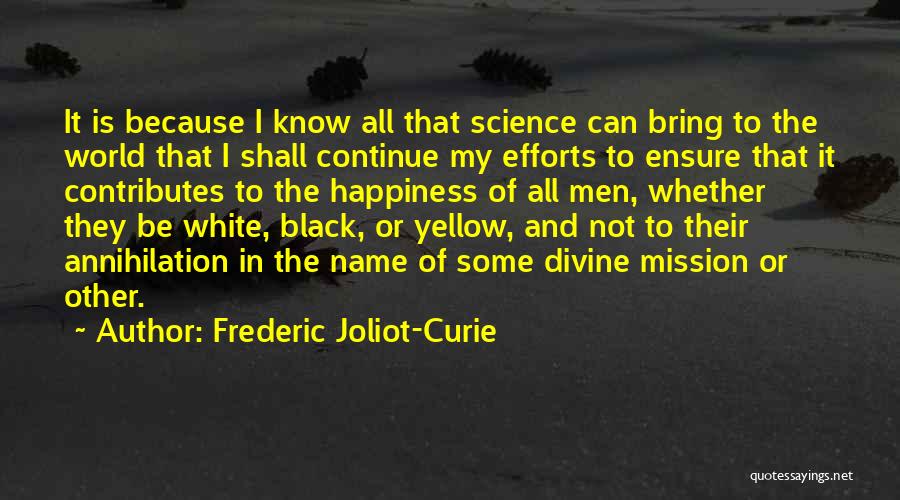 Just Because You Know My Name Quotes By Frederic Joliot-Curie