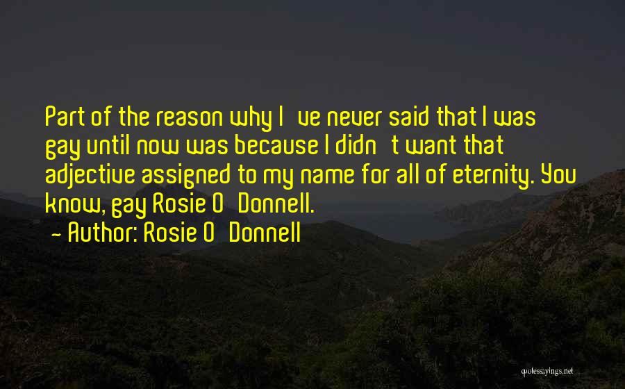 Just Because You Know My Name Quotes By Rosie O'Donnell