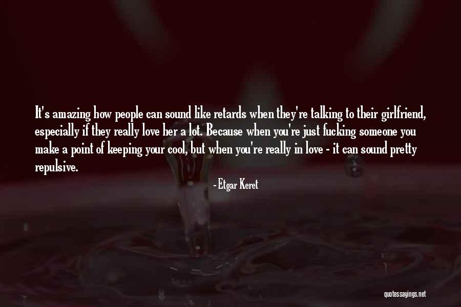 Just Because You Love Someone Quotes By Etgar Keret