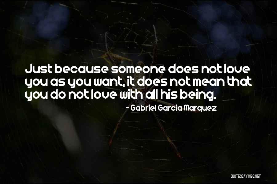 Just Because You Love Someone Quotes By Gabriel Garcia Marquez