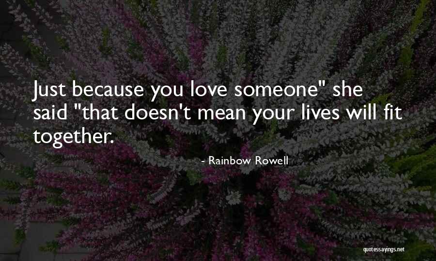 Just Because You Love Someone Quotes By Rainbow Rowell