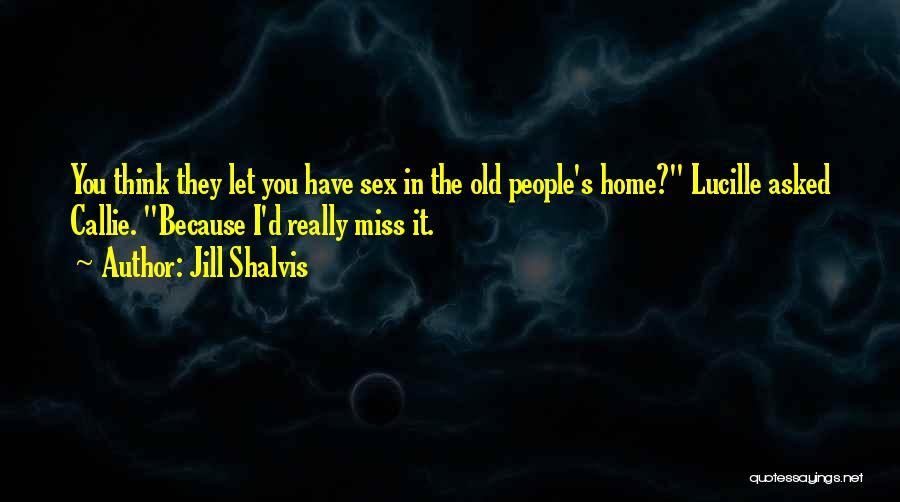 Just Because You Miss Someone Quotes By Jill Shalvis