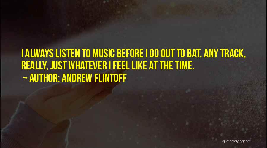 Just Before I Go Quotes By Andrew Flintoff