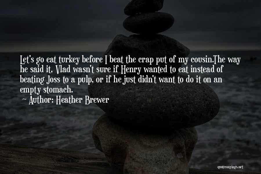 Just Before I Go Quotes By Heather Brewer