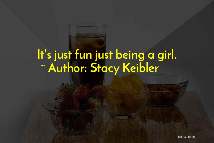 Just Being A Girl Quotes By Stacy Keibler