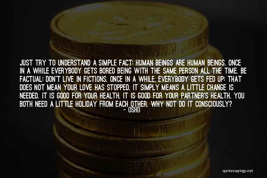 Just Being A Good Person Quotes By Osho Just Being A Good Person Quotes By Osho