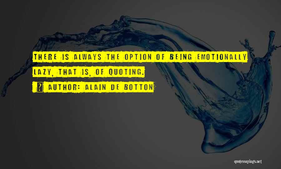 Just Being An Option Quotes By Alain De Botton