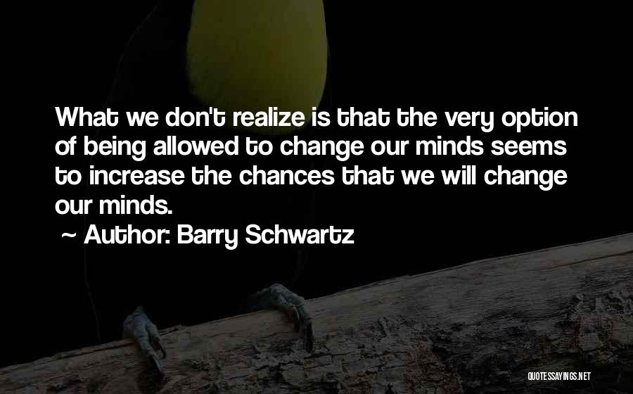 Just Being An Option Quotes By Barry Schwartz