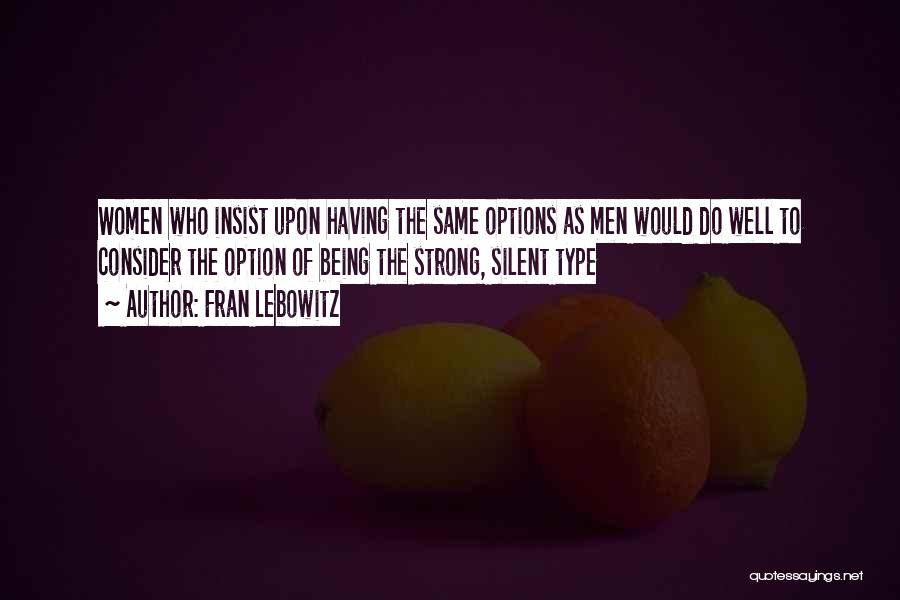 Just Being An Option Quotes By Fran Lebowitz