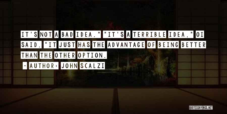 Just Being An Option Quotes By John Scalzi