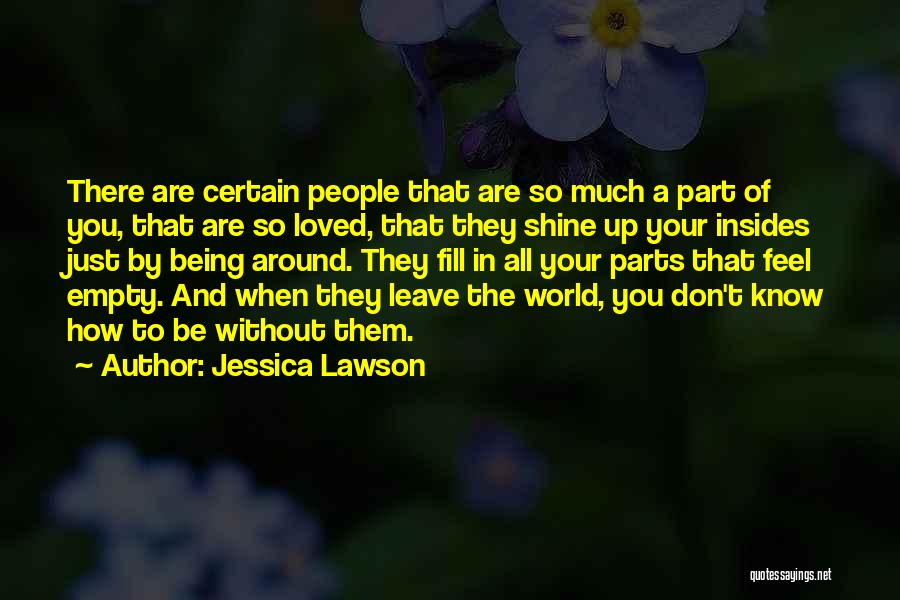Just Being Around You Quotes By Jessica Lawson
