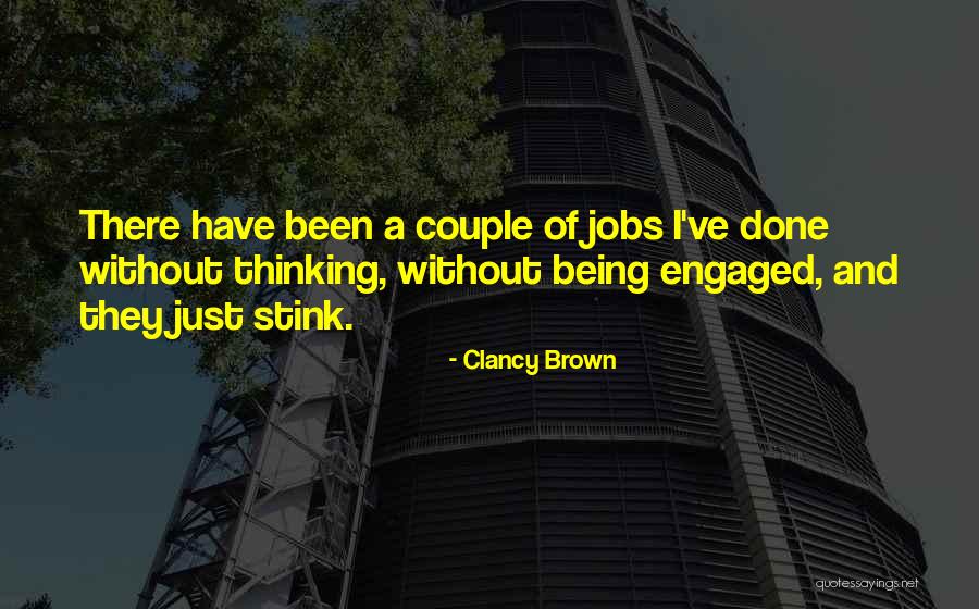 Just Being Done Quotes By Clancy Brown Just Being Done Quotes By Clancy Brown