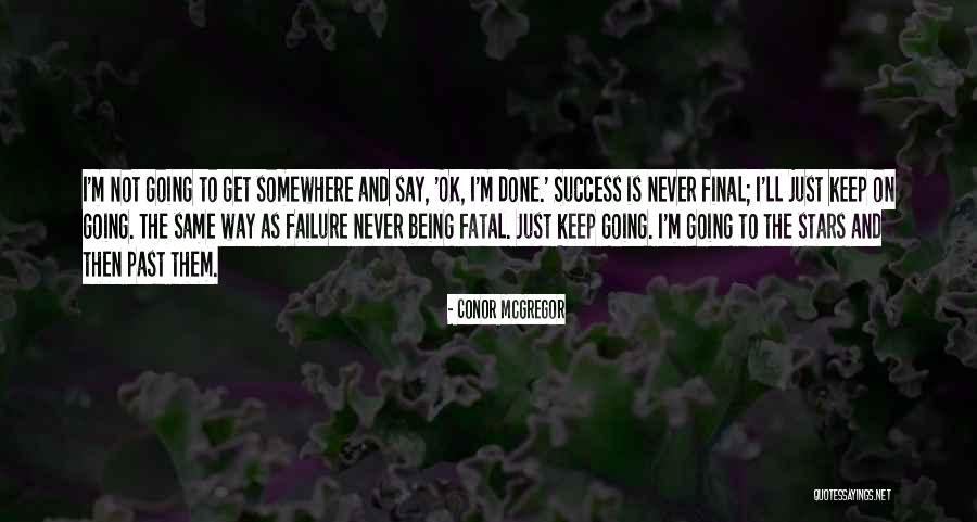 Just Being Done Quotes By Conor McGregor Just Being Done Quotes By Conor McGregor