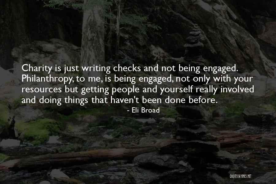 Just Being Done Quotes By Eli Broad Just Being Done Quotes By Eli Broad
