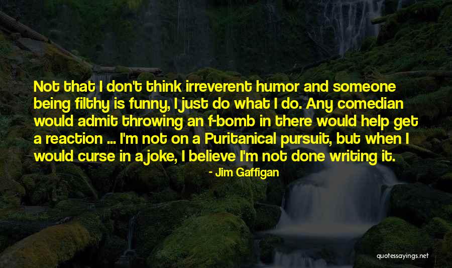 Just Being Done Quotes By Jim Gaffigan Just Being Done Quotes By Jim Gaffigan
