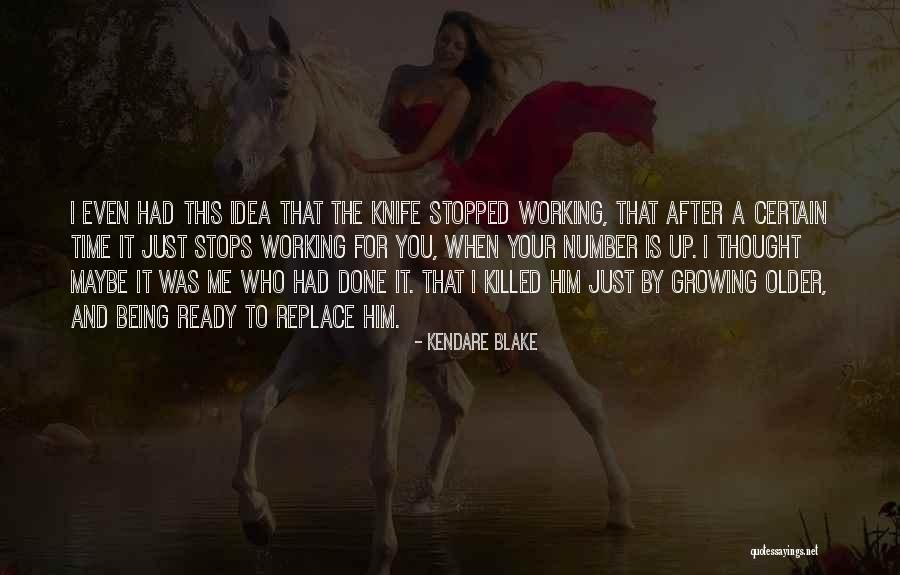 Just Being Done Quotes By Kendare Blake Just Being Done Quotes By Kendare Blake