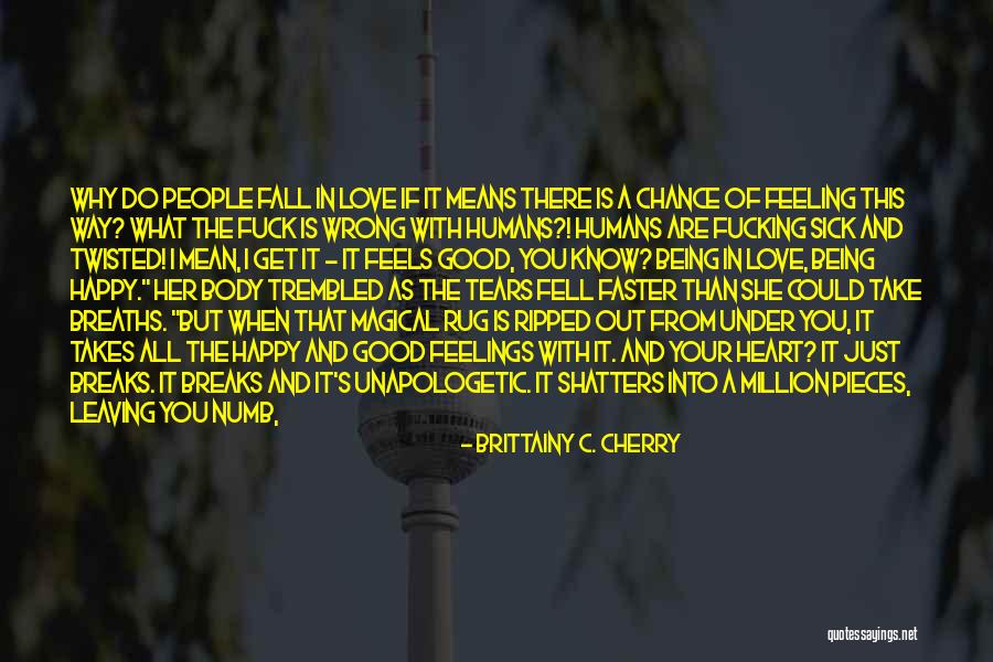 Just Being Done With Everything Quotes By Brittainy C. Cherry Just Being Done With Everything Quotes By Brittainy C. Cherry