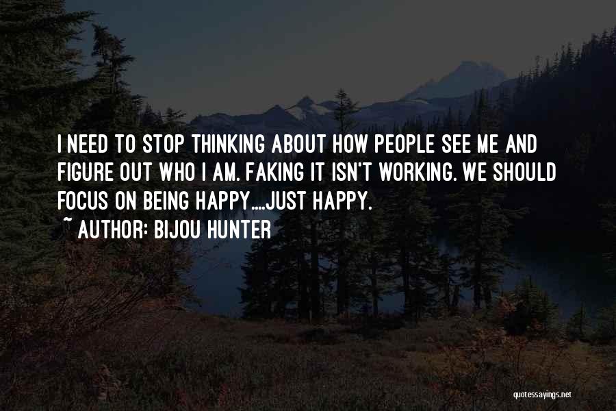 Just Being Happy Quotes By Bijou Hunter