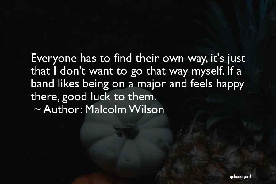 Just Being Happy Quotes By Malcolm Wilson