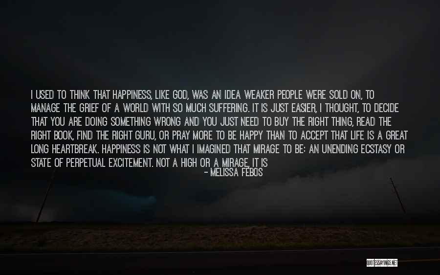 Just Being Happy With Life Quotes By Melissa Febos Just Being Happy With Life Quotes By Melissa Febos