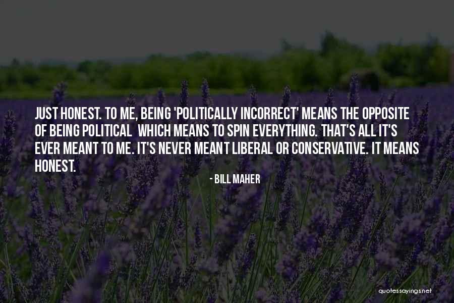 Just Being Honest Quotes By Bill Maher Just Being Honest Quotes By Bill Maher