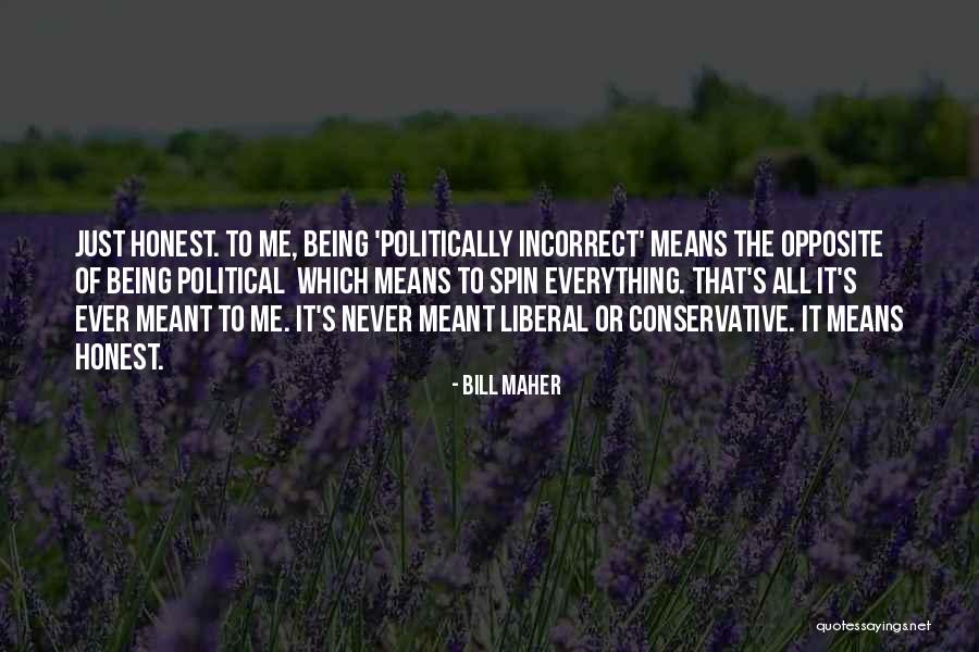 Just Being Honest Quotes By Bill Maher