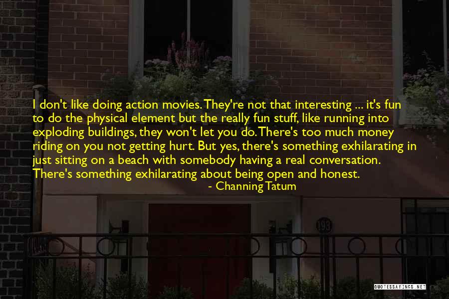 Just Being Honest Quotes By Channing Tatum