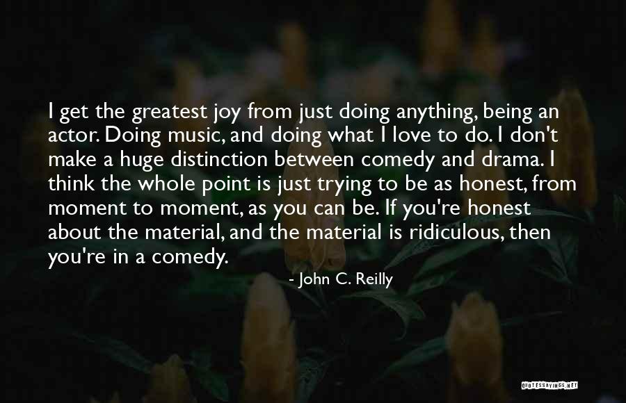 Just Being Honest Quotes By John C. Reilly Just Being Honest Quotes By John C. Reilly