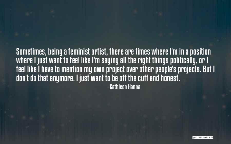 Just Being Honest Quotes By Kathleen Hanna