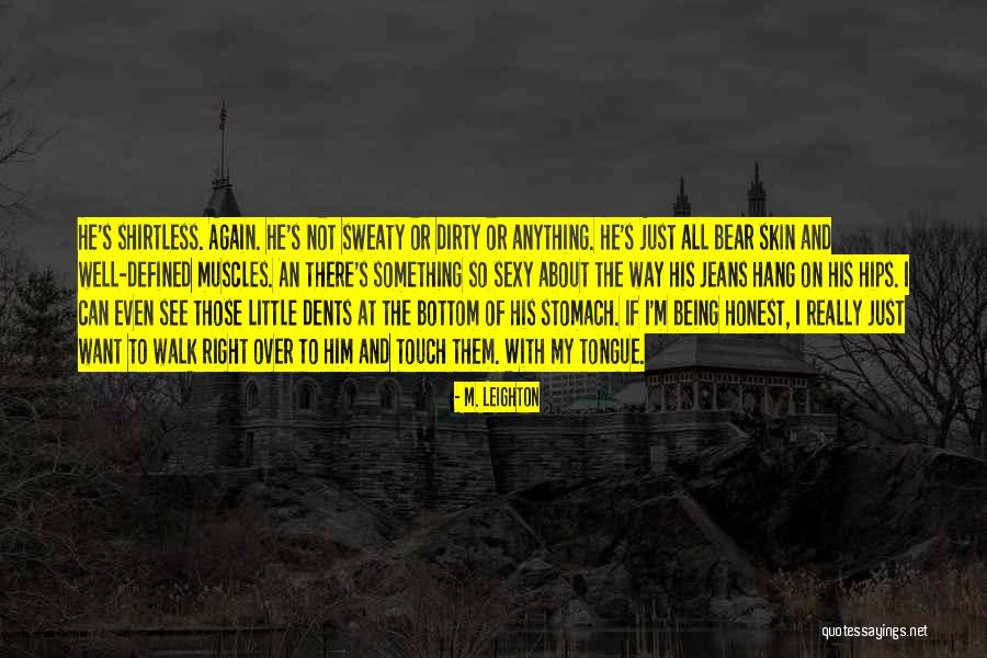 Just Being Honest Quotes By M. Leighton Just Being Honest Quotes By M. Leighton