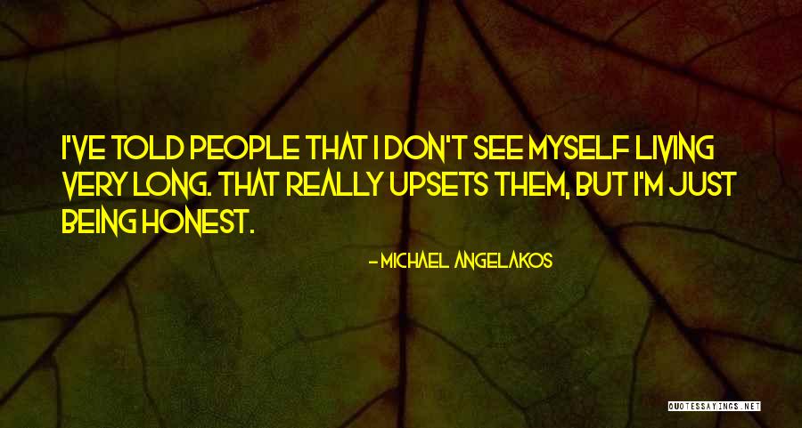 Just Being Honest Quotes By Michael Angelakos Just Being Honest Quotes By Michael Angelakos