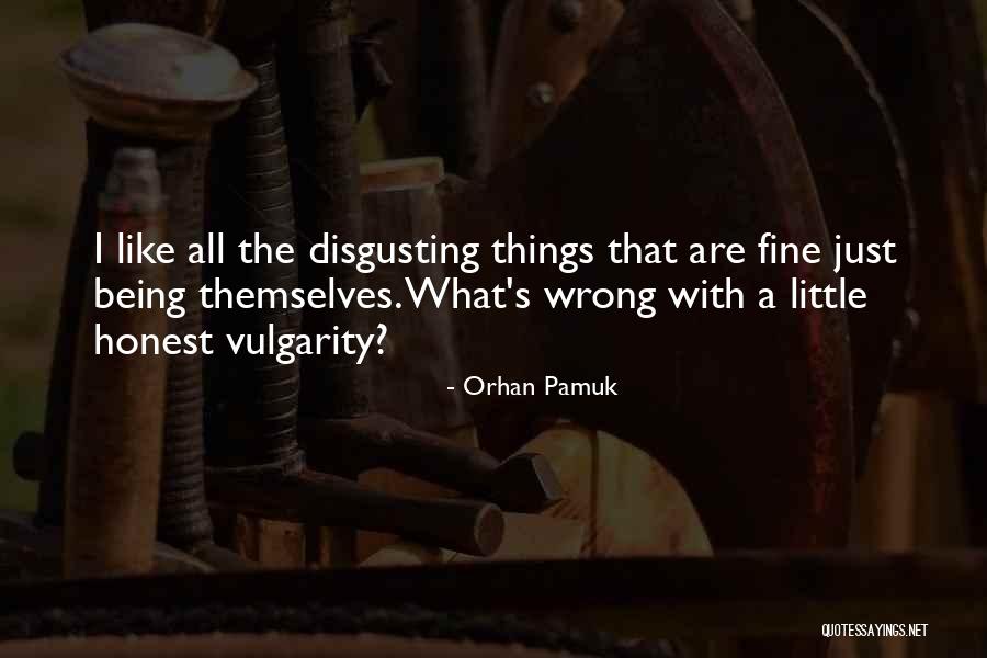 Just Being Honest Quotes By Orhan Pamuk