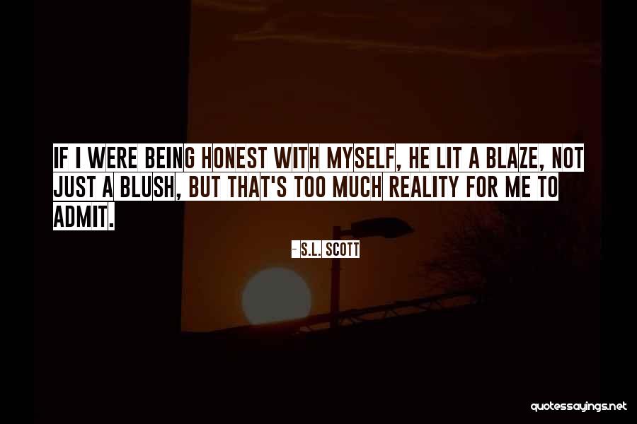 Just Being Honest Quotes By S.L. Scott Just Being Honest Quotes By S.L. Scott