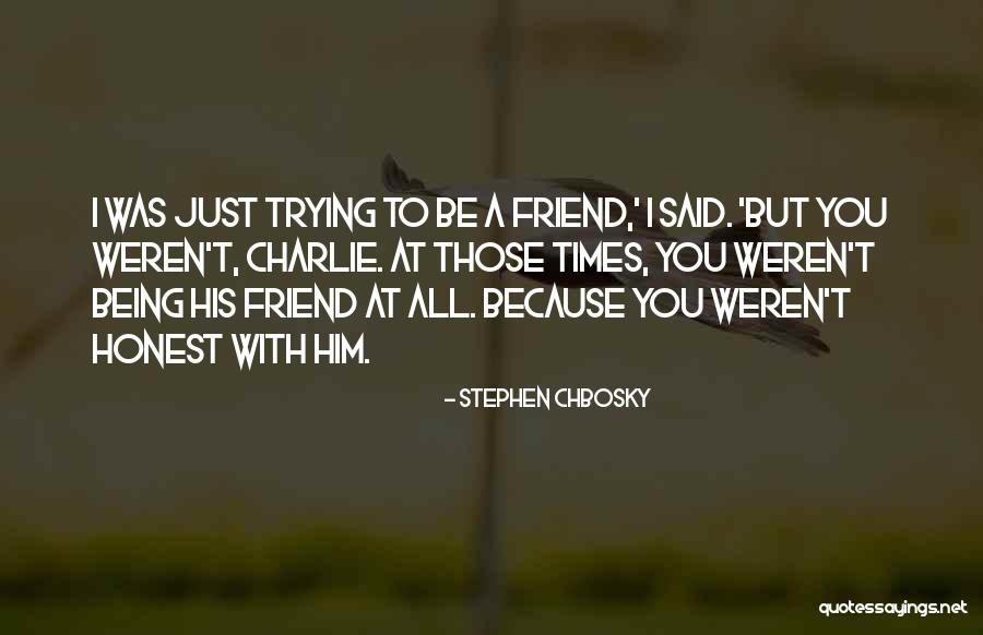 Just Being Honest Quotes By Stephen Chbosky Just Being Honest Quotes By Stephen Chbosky