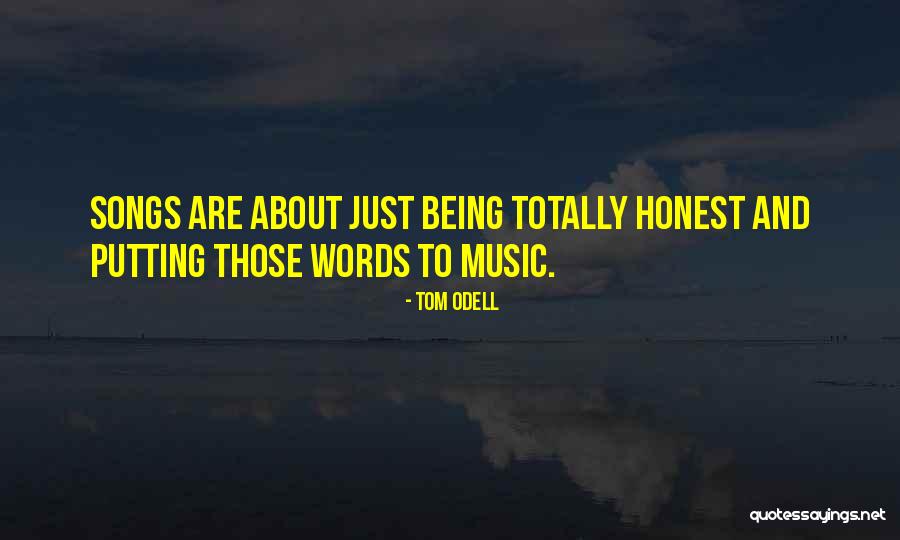 Just Being Honest Quotes By Tom Odell Just Being Honest Quotes By Tom Odell